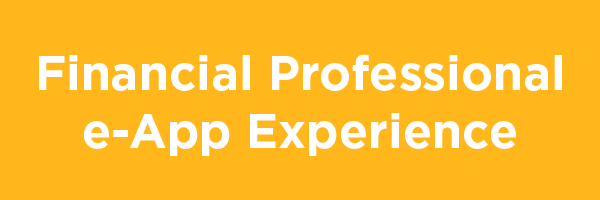 Financial Professional e-App Experience